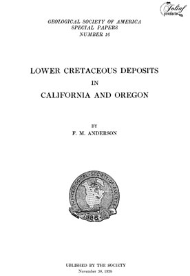 Anderson F.M. Lower Cretaceous deposits in California and Oregon Anderson F.M. Lower Cretaceous deposits in California and Oregon